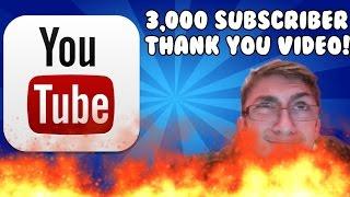 3,000 Subscriber Thank You video!?