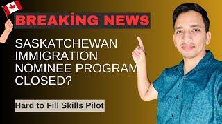 Saskatchewan Immigration Nominee Program | Hard to Fill Skill Pilot Closed| Visitor to Work Permit