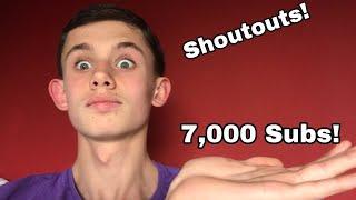 Thanks For 7,000 Subscribers! + Shoutouts!!!