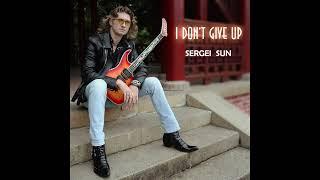 Sergei Sun  - I Don't Give Up (full album)