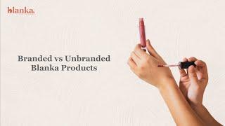 Branded vs Unbranded Blanka Products
