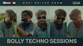 Bolly Techno Sessions | Live in Goa | DJ Shadow Dubai | Desi Boiler Room