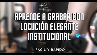 Aprende a grabar con tu voz una locución elegante institucional, con un toque de agresividad.