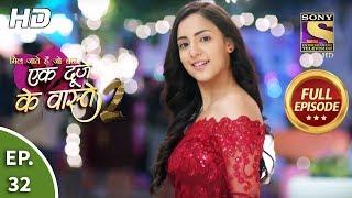 Ek Duje Ke Vaaste 2 - Ep 32 - Full Episode - 24th March, 2020