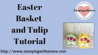 How to make a Easter Basket and Tulip Tutorial