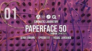 Paperface 50 | Serge Origins | Episode 01 | Visual Language