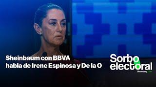 Sheinbaum con BBVA habla de Irene Espinosa y De la O