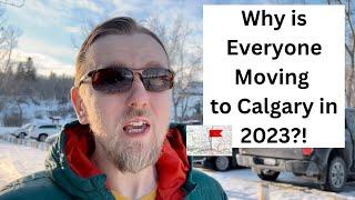 Why is Everyone Moving to Calgary in 2023?!