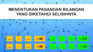 Cara Mudah Menentukan Pasangan Bilangan yang Diketahui Selisihnya