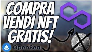 COMPRA VENDI E CREA NFT GRATIS SU OPENSEA CON RETE POLYGON!