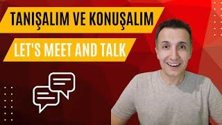 Turkish Conversation - Türkçe Sohbet  | Tanışalım, Konuşalım - Let's Meet and Talk