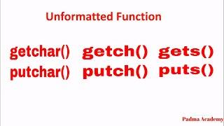 Unformatted Function in C. getch(),putch(),getchar(),putchar(),puts(),gets();