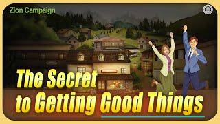 [Zion Campaign] The Secret to Getting Good Things | World Mission Society Church of God