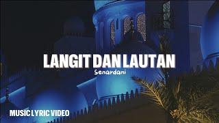 Senardani - Langit Dan Lautan ( Official Music Video ) Ramadhan 2024