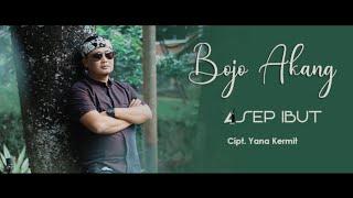 Bojo Akang - Asep Ibut