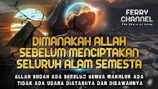 SEBELUM DICIPTAKANNYA ALAM SEMESTA DAN SELURUH MAKHLUK_DI MANAKAH ALLAH BERADA?