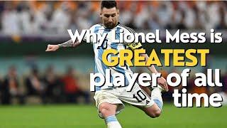 Why Lionel Messi is the Greatest Player of all Time