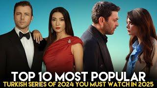 Top 10 Most Popular Turkish Series of 2024 You Must Watch in 2025!