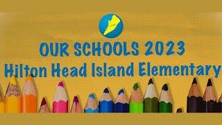 Our Schools 2023: Hilton Head Island Elementary School