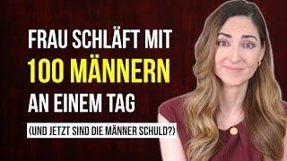 Frau schläft mit 100 MÄNNERN in 24h  - und jetzt sind die Männer schuld?