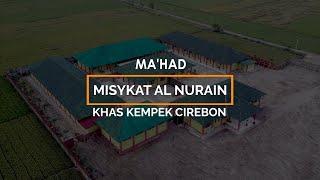 PROFIL MA'HAD MISYKAT AL-NURAIN - KHAS KEMPEK CIREBON