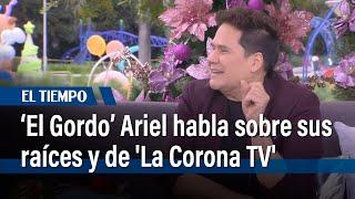 'El Gordo Ariel' habla de sus raíces y su programa 'La Corona TV' | El Tiempo