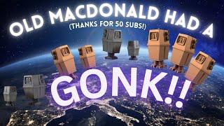 EVERYWHERE A GONK GONK!!! (50 subs special!)