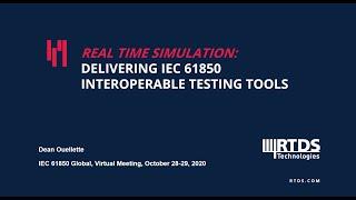 Real-Time Simulation: Delivering IEC 61850 Interoperable Testing Tools