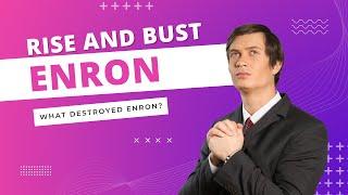 The Rise and FAILURE of Enron - Find Out What REALLY Happened!