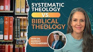 Why Every Christian Should Study Biblical Theology, with Andreas Kostenberger