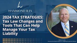 2024 Tax Strategies: Tax Law Changes And Tools That Can Help You Manage Your Tax Liability