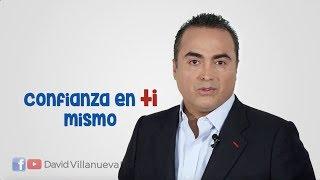 Ten confianza en ti mismo |  David Villanueva Lomelí