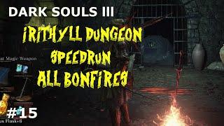 Dark Souls 3   IRITHYLL DUNGEON SPEED RUN/BONFIRES