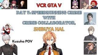 【VCR GTA】Kuzuha's day 7: Speed-running with crime collaborator, Shibuya HAL