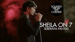 Sheila On 7 - Seberapa Pantas | Sounds From The Corner Live #17