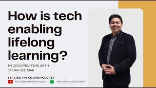 How is technology enabling lifelong learning? - In Conversation with Chuah Kee Man