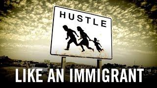 Hustle like an Immigrant - CardoneZone