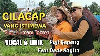 CILACAP YANG ISTIMEWA - Puji Gepeng Feat Dede Sagita Cipt. H. Imam Tobroni @pujigepeng27