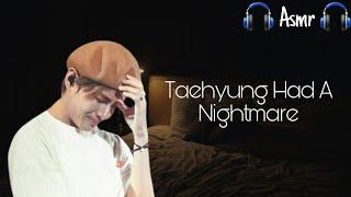 BTS V | Taehyung Had A Nightmare | ASMR  | Real Sub | Army Asmr | 100 Subs Special!! 