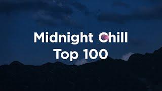 Midnight Chill  Top 100 Chill Tracks to Watch the Night Sky