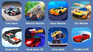 Line Race,Vehicle Master,Race Master,Car Master,Snow Drift,Rush Hour 3D,Drive Mad,Double Drift