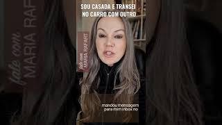 SOU CASADA E TRANSEI NO CARRO COM OUTRO