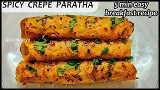 5 MINS EASY BREAKFAST RECIPE | SPICY CREPE PARATHA | LUNCH BOX RECIPE