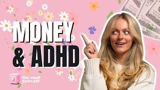 Managing Money With ADHD | The Vault Episode 35