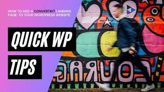 WordPress Quick Tip: How to add a ConvertKit landing page to your WordPress Website