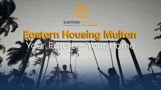 Eastern Housing Multan |  A Perfect Place To Call Home | Askari Bypass Multan | Affordable Luxury