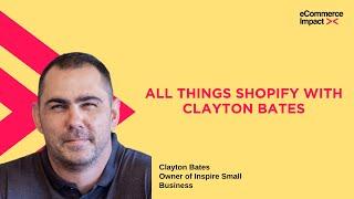 All Things Shopify with Clayton Bates