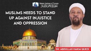 Muslims Needs to Stand Up Against Injustice and Oppression - Sh. Abdullah Hakim Quick