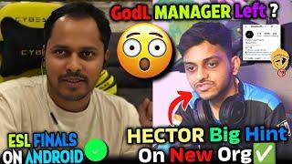 Hector Big Hint On New OrgGodL Manager LeftESL FINALS ON Android