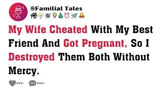 My Wife Cheated With My Best Friend And Got Pregnant, So I Destroyed Them Both Without Mercy.